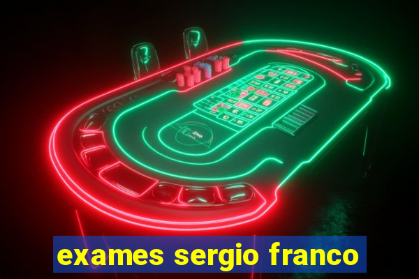 exames sergio franco